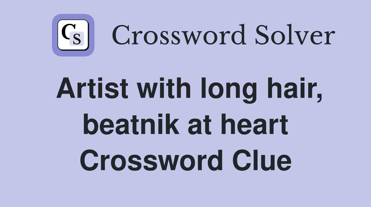 Artist with long hair, beatnik at heart Crossword Clue Answers